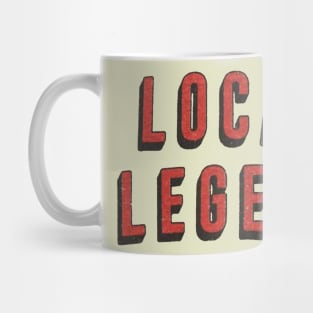 LOCAL LEGEND Mug